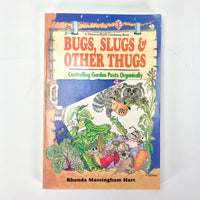 Bugs, Slugs & Other Thugs: Controlling Garden Pests Organically