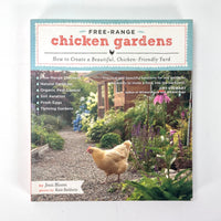 Free-Range Chicken Gardens: How to Create a Beautiful, Chicken-Friendly Yard